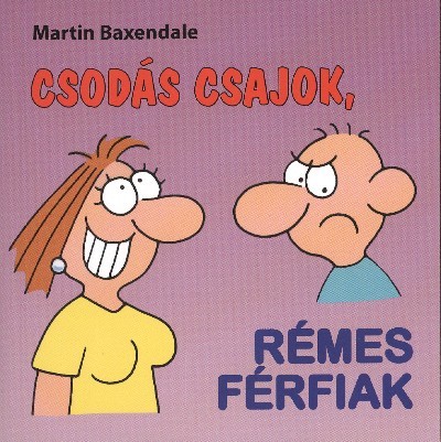 CSODÁS CSAJOK, RÉMES FÉRFIAK