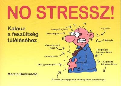 NO STRESSZ! /KALAUZ A FESZÜLTSÉG TÚLÉLÉSÉHEZ