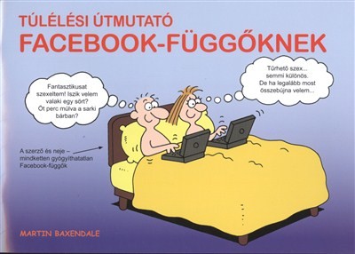 Túlélési útmutató Facebook-függőknek