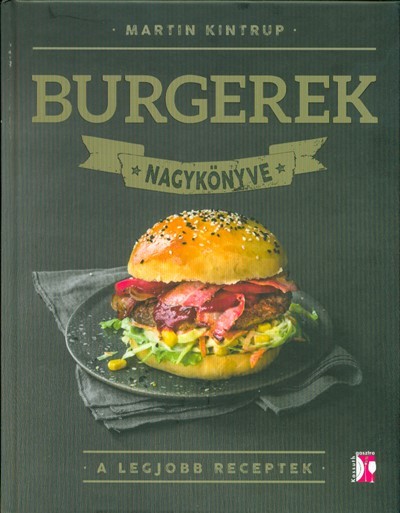 Burgerek nagykönyve - A legjobb receptek