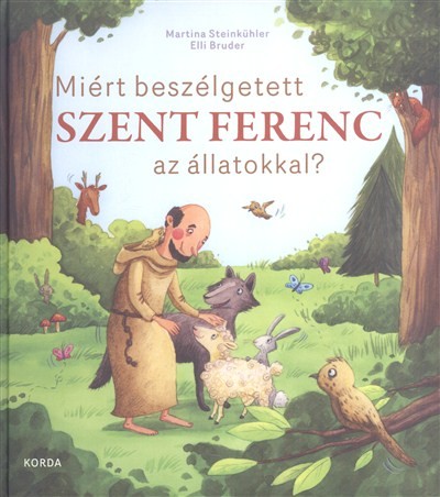  Miért beszélgetett Szent Ferenc az állatokkal? 