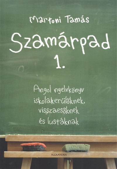 Szamárpad 1. /Angol nyelvkönyv iskolakerülőknek, visszaesőknek és lustáknak