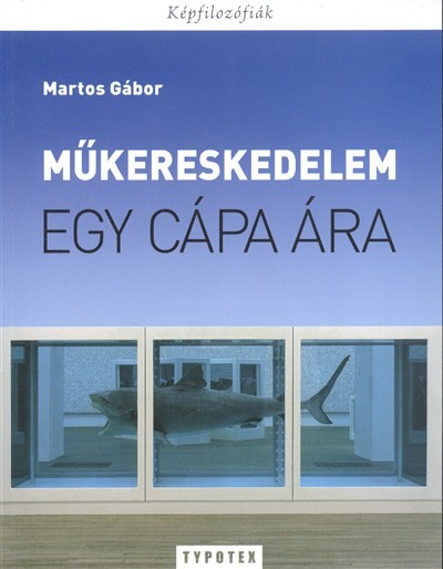 EGY CÁPA ÁRA - MŰKERESKEDELEM /KÉPFILOZÓFIÁK