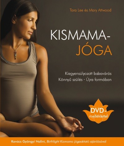 Kismamajóga /Kiegyensúlyozott babavárás + DVD-melléklettel