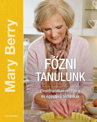 Főzni tanulunk - Elronthatatlan receptek és egyszerű technikák