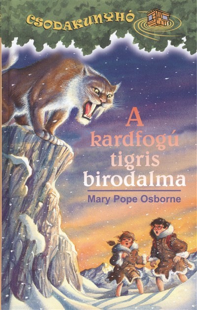 A kardfogú tigris birodalma /Csodakunyhó 07.