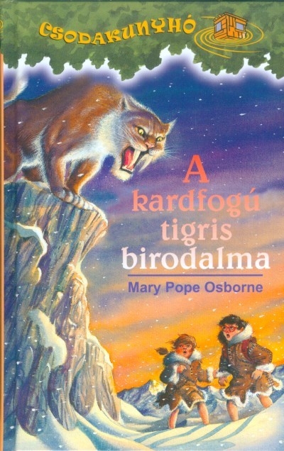 A kardfogú tigris birodalma /Csodakunyhó 07.