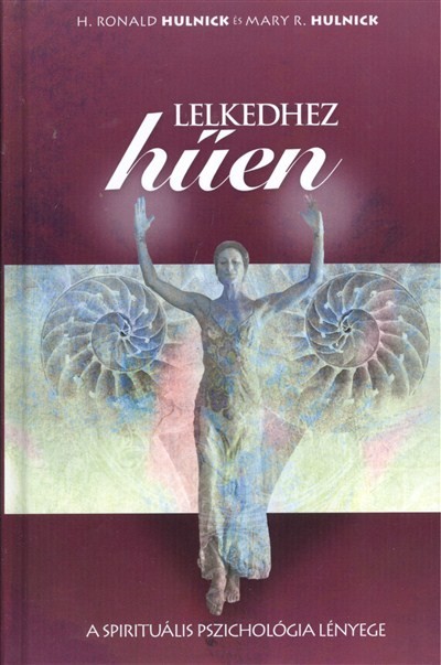 LELKEDHEZ HŰEN /A SPIRITUÁLIS PSZICHOLÓGIA LÉNYEGE