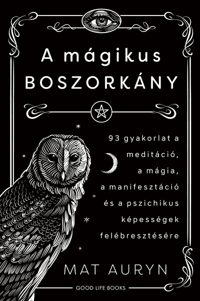 A mágikus boszorkány - 93 gyakorlat a meditáció, mágia, manifesztáció és a pszichikus képességek felébresztésére