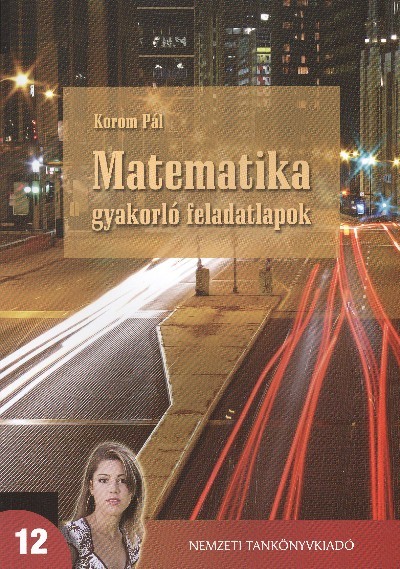 MATEMATIKA GYAKORLÓ FELADATLAPOK 12.