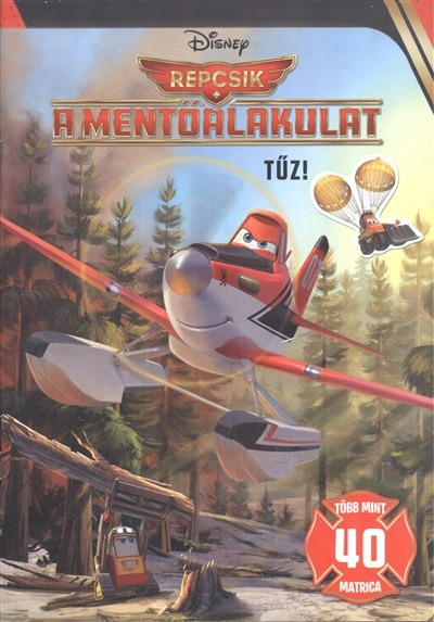 Repcsik, a mentőalakulat: tűz! + 40 matrica /Disney