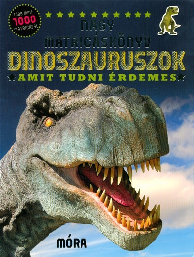 Dinoszauruszok - Amit tudni érdemes /Nagy matricáskönyv több mint 1000 matricával