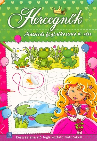Hercegnők - Matricás foglalkoztató 4. /Készségfejlesztő foglalkoztató matricákkal