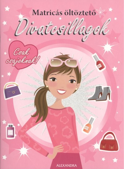 MATRICÁS ÖLTÖZTETŐ - DIVATCSILLAGOK: CSAK CSAJOKNAK!