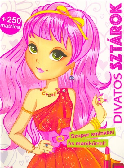 Divatos sztárok /Szuper sminkkel és manikűrrel! +250 matrica