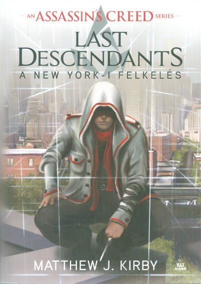Assassin`s Creed - Last Descendants /A New York-i felkelés