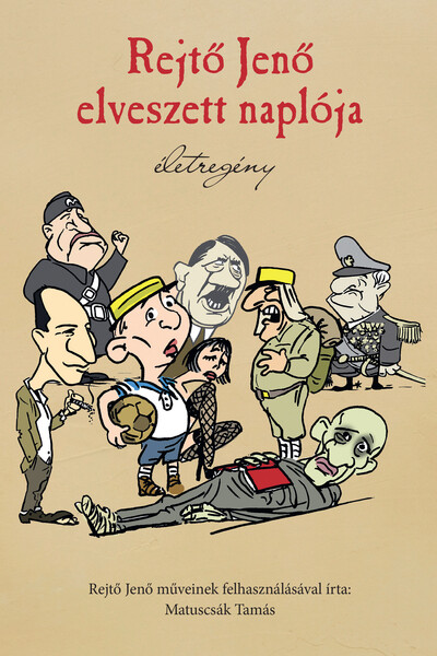 Rejtő Jenő elveszett naplója - Életregény (új kiadás)