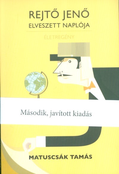 Rejtő Jenő elveszett naplója /Életregény (második, javított kiadás)