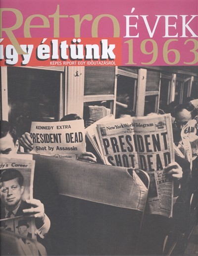 RETRO ÉVEK 1963. /ÍGY ÉLTÜNK - KÉPES RIPORT EGY IDŐUTAZÁSRÓL 5.