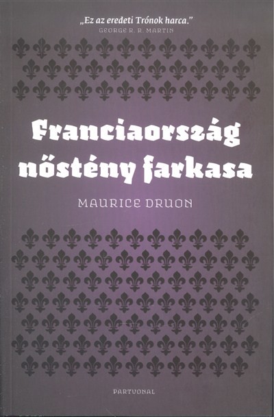 Franciaország nőstény farkasa /Az elátkozott királyok V.