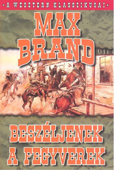 BESZÉLJENEK A FEGYVEREK /A WESZTERN KLASSZIKUSAI