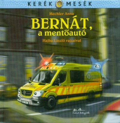 Bernát, a mentőautó - Kerék mesék