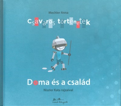 DOMA ÉS A CSALÁD /CSAVAROS TÖRTÉNETEK 1.