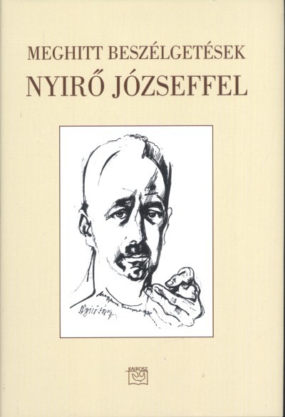 MEGHITT BESZÉLGETÉSEK NYIRŐ JÓZSEFFEL