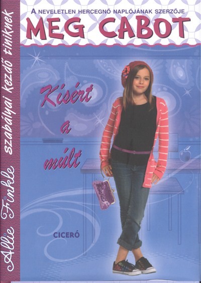 Allie Finkle szabályai kezdő tiniknek 6. /Kísért a múlt