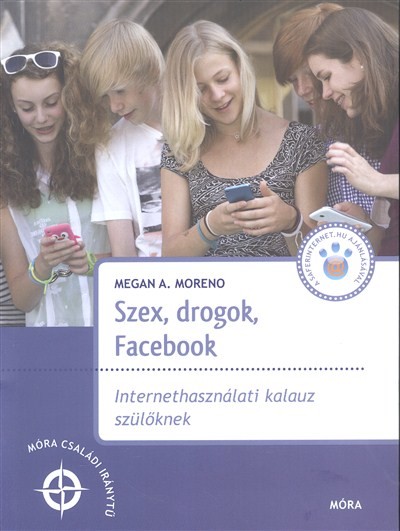  Szex, drogok, Facebook /Internetkalauz szülőknek 