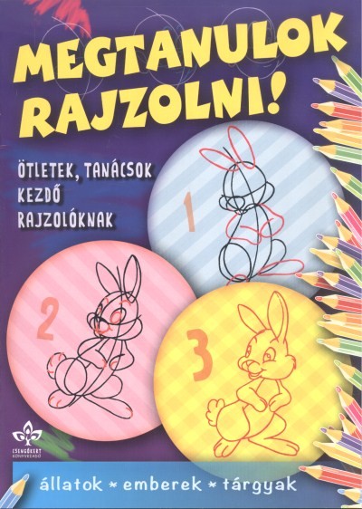 Megtanulok rajzolni! /Állatok, emberek, tárgyak