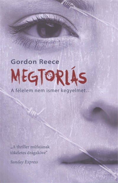 MEGTORLÁS /A FÉLELEM NEM ISMER KEGYELMET
