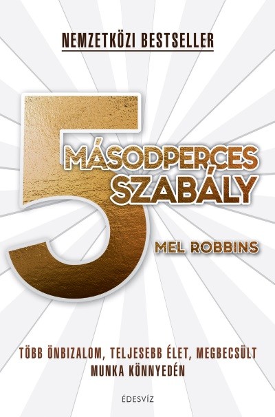 5 másodperces szabály - Több önbizalom, teljesebb élet, megbecsült munka könnyedén
