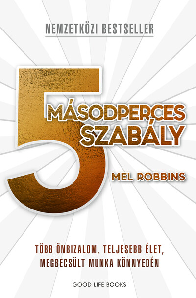 5 másodperces szabály - Több önbizalom, teljesebb élet, megbecsült munka könnyedén (új kiadás)