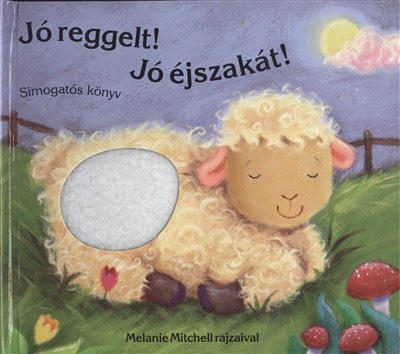JÓ REGGELT! JÓ ÉJSZAKÁT! /SIMOGATÓS KÖNYV