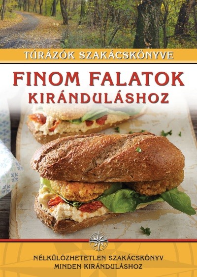 Finom falatok kiránduláshoz - Túrázók szakácskönyve