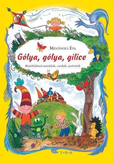 Gólya, gólya, gilice - Beszédfejlesztő mondókák, versikék, nyelvtörők