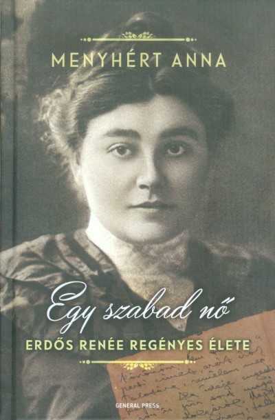 Egy szabad nő /Erdős Renée regényes élete