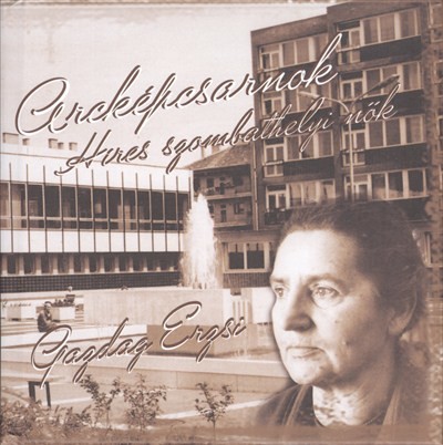 ARCKÉPCSARNOK /HÍRES SZOMBATHELYI NŐK - GAZDAG ERZSI
