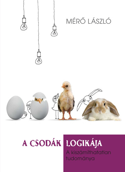 A csodák logikája - A kiszámíthatatlan tudománya (új kiadás)