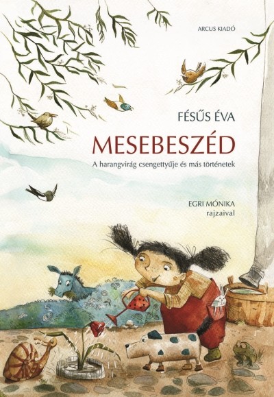 MESEBESZÉD /A HARANGVIRÁG CSENGETTYŰJE ÉS MÁS TÖRTÉNETEK