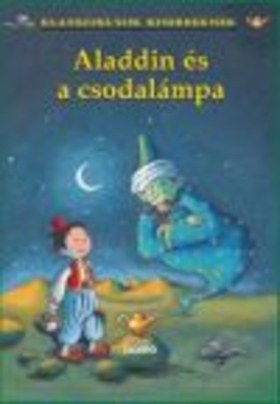 ALADDIN ÉS A CSODALÁMPA /KLASSZIKUSOK KISEBBEKNEK