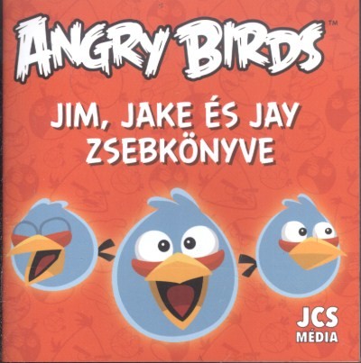 ANGRY BIRDS: JIM, JAKE ÉS JAY ZSEBKÖNYVE