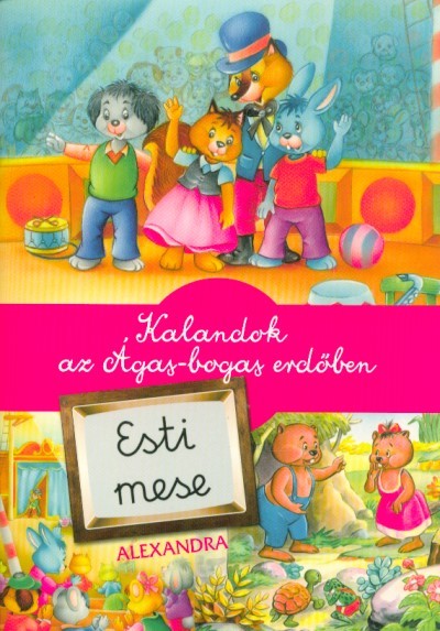 Kalandok az ágas-bogas erdőben és más mesék - Esti mese