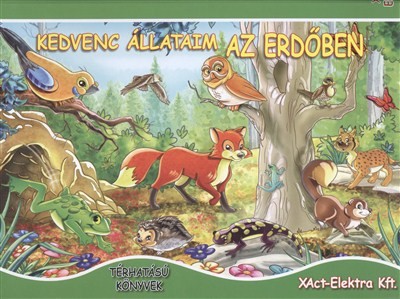 KEDVENC ÁLLATAIM AZ ERDŐBEN /TÉRHATÁSÚ KÖNYVEK