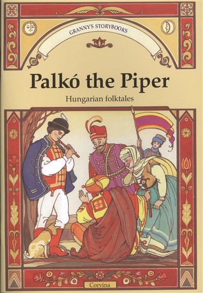PALKÓ THE PIPER - HUNGARIAN FOLKTALES /GRANNY`S STORYBOOKS
