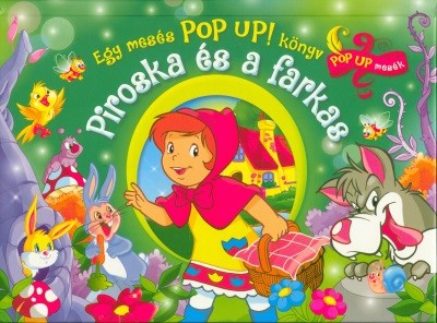 Piroska és a farkas /Egy mesés pop up! könyv