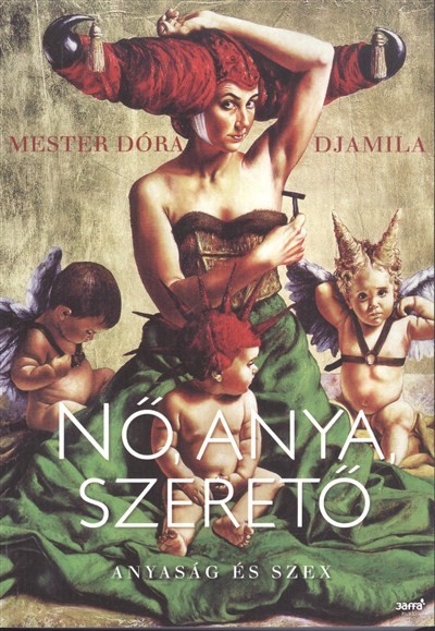 Nő, anya, szerető /Anyaság és szex