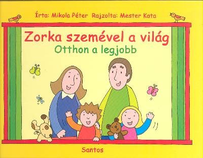 ZORKA  SZEMÉVEL A VILÁG /OTTHON A LEGJOBB