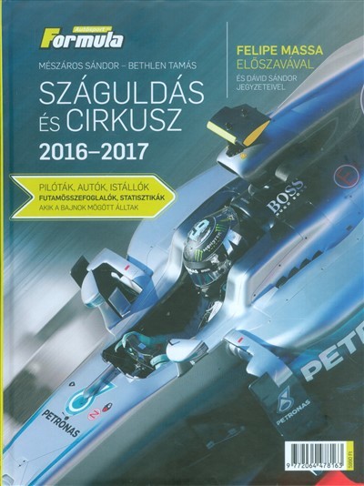 SZÁGULDÁS ÉS CIRKUSZ 2016-2017. /PILÓTÁK, AUTÓK, ISTÁLLÓK, FUTAMÖSSZEFOGLALÓK, STATISZTIKÁK